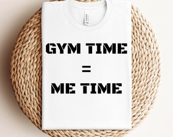 Gym Time = Me Time Shirt, Funny Workout T-Shirt, Humorous Gym TShirt, Funny Fitness T Shirt