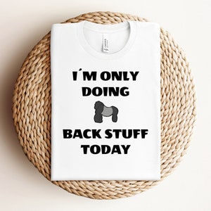 I&#39;m only doing back stuff today Shirt, Funny Workout T-Shirt, Humorous Gym TShirt, Funny Fitness T Shirt