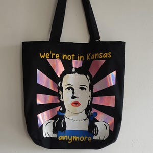 Dorothy Tote Bag, Wizard of Oz. We&#39;re Not in Kansas Anymore