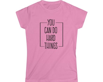 You Can Do Hard Things T-Shirt