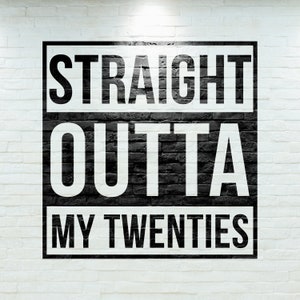 Straight Outta My Twenties