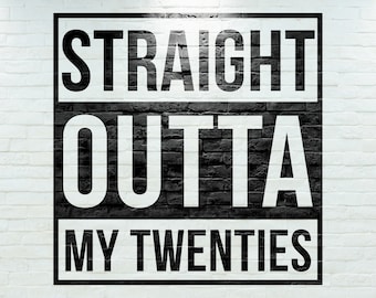 Straight Outta My Twenties