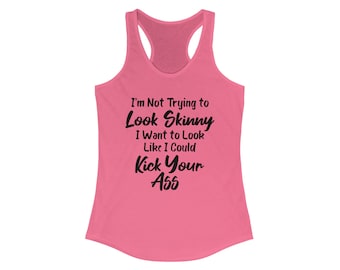 Ik probeer er niet mager uit te zien, ik wil eruitzien alsof ik je ideale racerbacktanktop voor dames kan schoppen