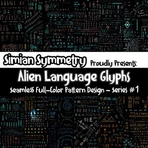 May include: A seamless pattern design featuring colorful alien language glyphs on a black background. The design is titled "Simian Symmetry Proudly Presents: Alien Language Glyphs - Series #1".