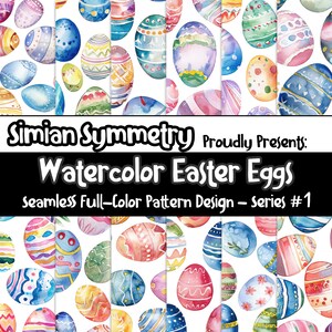 May include: A seamless pattern design featuring watercolor Easter eggs in various colors and patterns. The design is titled "Simian Symmetry Proudly Presents: Watercolor Easter Eggs - Series #1".