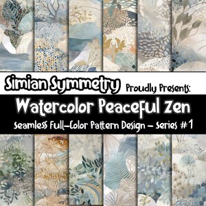 May include: A set of 12 digital seamless patterns featuring watercolour illustrations of leaves, branches, and abstract shapes in shades of blue, green, and brown. The patterns are titled "Watercolor Peaceful Zen" and are part of a series called "Simian Symmetry".
