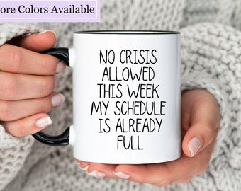 Coworker Gift Coffee Mug Personalized, Funny Coworker Mug, No Crisis Allowed This Week My Schedule is Already Full Mug, Funny Coworker Gifts