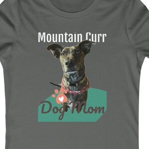 Mountain Curr Dog Mom - Women&#39;s Favorite Tee Tshirt
