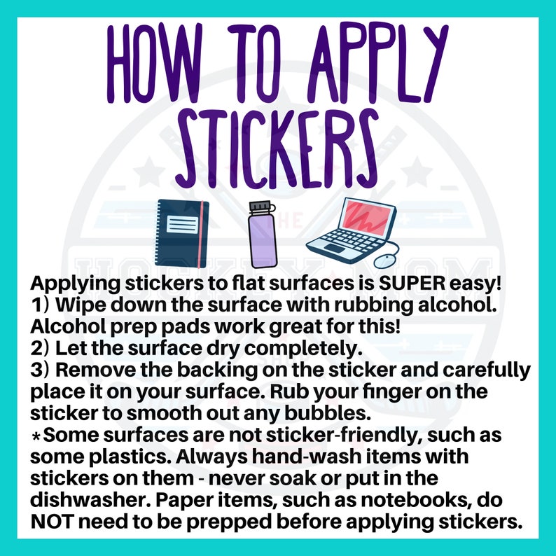 May include: A teal graphic with the text "HOW TO APPLY STICKERS" in purple. The image includes a notebook, water bottle, and laptop. Instructions advise cleaning the surface, letting it dry, and applying the sticker, smoothing out bubbles.