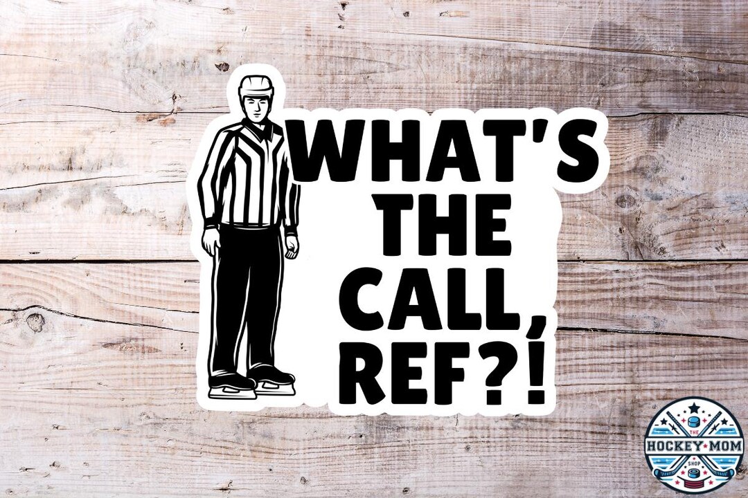Refferee Stickers What's the Call REF?! Ice HOCKEY Vinyl Sticker | Player Tournament ...