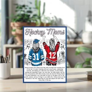 May include: A digital illustration of two women wearing hockey jerseys, cheering at a hockey game. The text "Hockey Moms" is at the top of the image. The text below the image reads "Being a hockey mom means more than early mornings and countless hours at the rink. It's about cheering with your voice in the stands, celebrating victories, and helping your child learn from defeats. It's the endless packing and unpacking of gear, the road trips, the chilly stands, and the warm conversations with fellow hockey moms who become lifelong friends. It's about dedication, love, and pride-not just for the game, but for the growth, passion, and joy it brings to your child's life. Hockey moms are the backbone of the rink, supporting not only their players but each other, every step of the way."