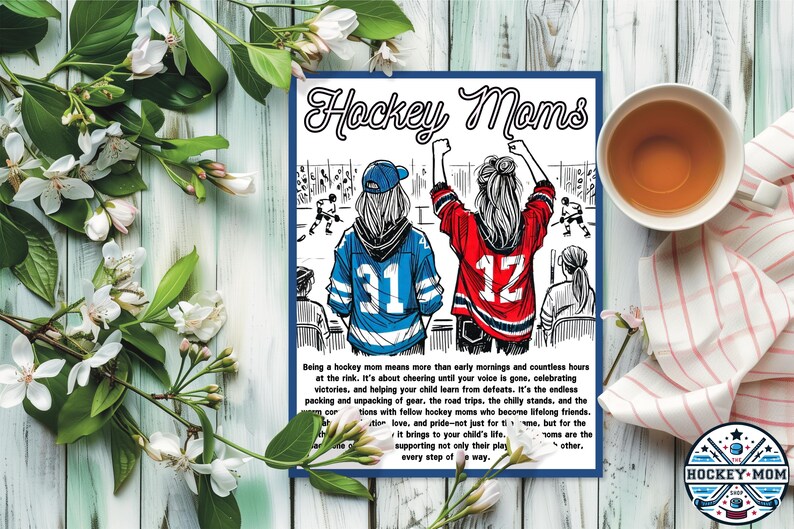 May include: A black and white illustration of two women cheering at a hockey game. The women are wearing hockey jerseys with the numbers 31 and 12 on the back. The text "Hockey Moms" is at the top of the image. The text below the image reads "Being a hockey mom means more than early mornings and countless hours at the rink. It's about cheering until your voice is gone, celebrating victories, and helping your child learn from defeats. It's the endless packing and unpacking of gear, the road trips, the chilly stands, and the connections with fellow hockey moms who become lifelong friends. It brings to your child's life... but for the moms are the supporting not only their play... other, every step of the way."