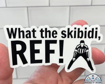 What the SKIBIDI Ref! Ice HOCKEY Vinyl Sticker | Player Team Tournament | Funny Birthday Gift | Waterproof High Quality | Free Shipping