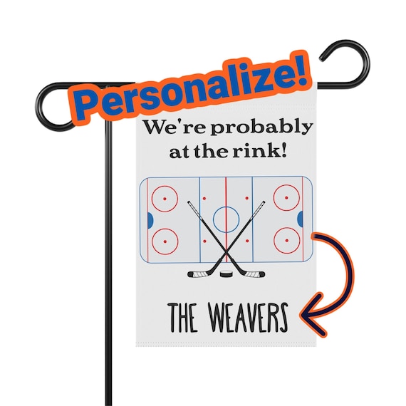 PERSONALIZED "We're Probably at the Rink" ICE HOCKEY Garden Flag Gift Locker Room | 12" x 18" Flags | Poly Poplin-Canvas | Free Shipping