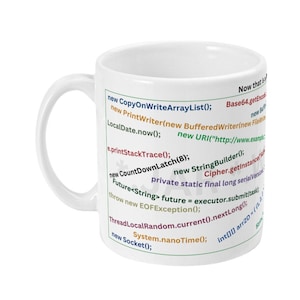 May include: White ceramic mug with a black outline of Java code printed on it. The code includes lines such as "new CopyOnWriteArrayList();", "new PrintWriter(new BufferedWriter(new File", "LocalDate.now();", "new URI("http://www.example.com");", "new CountDownLatch(8);", "new StringBuilder();", "private static final long serialVersionUID = 1L;" and "Cipher.getInstance("AES");".