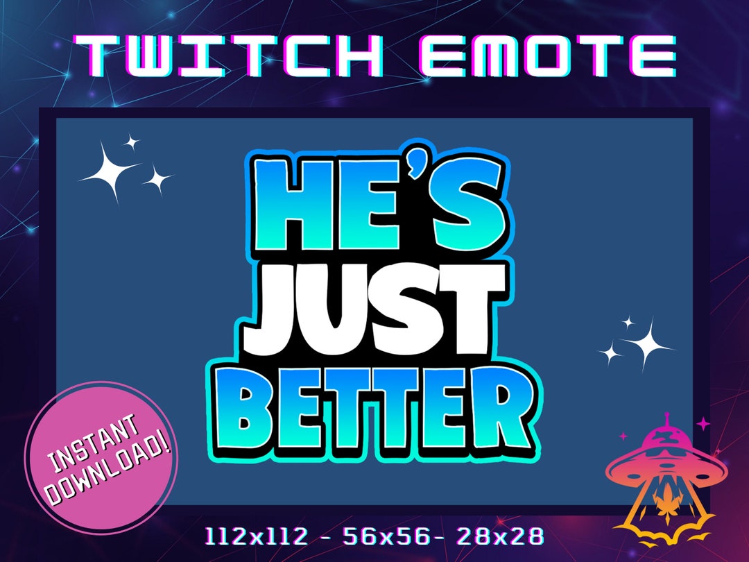 He's Just Better Twitch Emote Youtube Emote Discord Emote Community Emote Streamer Emote Funny