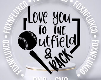 Love You To The Outfield & Back SVG PNG Digital Download
