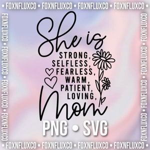 Ella es fuerte, desinteresada, audaz, cálida, paciente, cariñosa, mamá SVG PNG Descarga digital