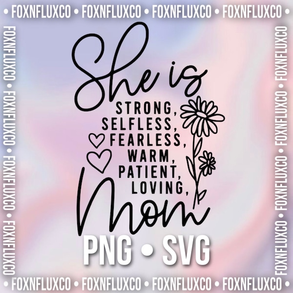 She Is Strong Selfless Fearless Warm Patient Loving Mom SVG PNG Digital Download