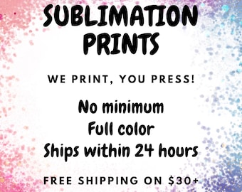 Sublimation Prints/Transfers, Ready To Press, Print On Demand Services