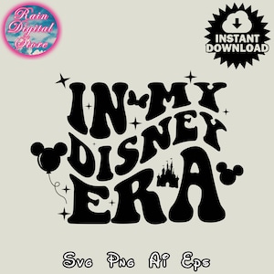 In My D I S N E YY Era, Customize Gift Svg, Vinyl Cut File, Svg, Ai, Eps, Png, Printable Design Files