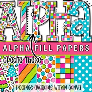 May include: A digital graphic display featuring the word ALPHA in large, colorful, patterned letters. Below, the text ALPHA FILL PAPERS and CREATE THESE appear. Five distinct patterns are shown, including Christmas trees, diagonal stripes, polka dots, a grid, and a teal dot pattern.