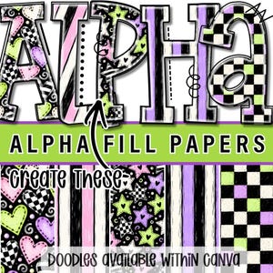 May include: A digital graphic featuring the word ALPHA in large, patterned letters with black, white, pink, purple, and lime green colors. Below, the text ALPHA FILL PAPERS and CREATE THESE appear, with a black arrow pointing to the letters.