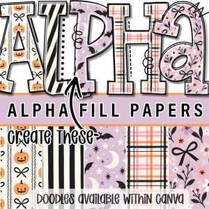 May include: A digital graphic display showing the word ALPHA with various patterns including orange pumpkins, black stripes, purple bats, plaid, and floral designs. The text ALPHA FILL PAPERS and CREATE THESE DOODLES AVAILABLE WITHIN CANVA are visible.