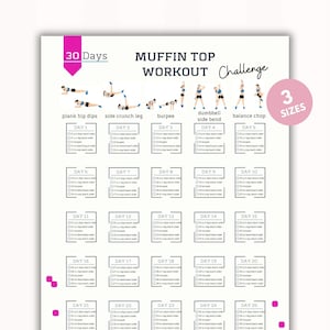 May include: A printable workout chart with illustrations of five different exercises: plank hip dips, side crunch leg, burpee, dumbbell side bend, and balance chop. The chart is divided into 25 days, with each day listing the number of reps for each exercise. The chart is titled "Muffin Top Workout Challenge" and includes the text "30 Days" and "3 Sizes".