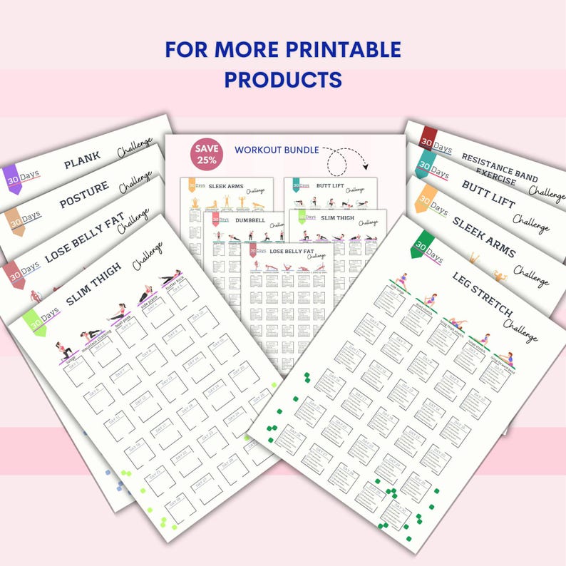 May include: A collection of printable workout charts featuring different exercise challenges, including plank, posture, lose belly fat, slim thigh, sleek arms, butt lift, leg stretch, and resistance band exercises. The charts are designed for a 30-day challenge and include a 'Save 25%' discount for a workout bundle.