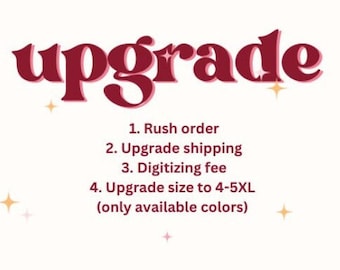 Upgrade - Rush order - Upgrade size - Add Sleeve - Upgrade shipping - Request Return & Resend