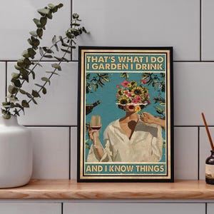 That's What I Do I Garden I Drink And I Know Things Poster, Gardening, Poster Prints, Gardening Gift, Gardening Wall Art, Girl With Wine Art