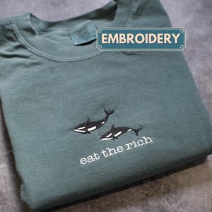 Orca Whale Eat The Rich Sweatshirt: Embroidered Social Justice Shirt