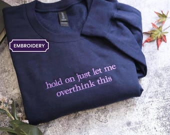 Hold On Let Me Overthink This Shirt Embroidered Funny Saying Sarcastic Shirt Funny Shirt Offensive Shirt Funny Mom Comfort Colors Shirt