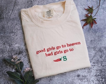 Embroidered Good Girls Go to Heaven, Bad Girls Go to Chili's shirt, Chili Pepper sweatshirt, Gag Gift, Foodie Shirt, Chilis Restaurant shirt