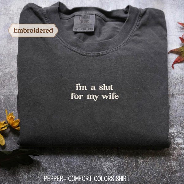 I’m A Slut for My Wife Funny Husband Gift, Funny Marriage Hoodie, Father's Day, Hubby gift, Embroidered Dad shirt
