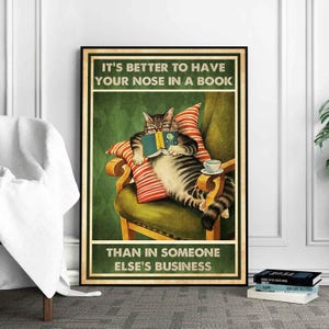 It&#39;s Better To Have Your Nose In A Book Than In Someone Else&#39;s Business Poster, Book Wall Hanging, Book Poster, Cat Poster, Cat Wall Art