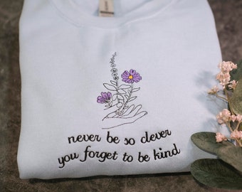 Never be so clever Embroidered, Never Be So Kind Crewneck Sweatshirt/Hoodie/Tshirt, Majorie pop culture y2k shirt, gift for swifties