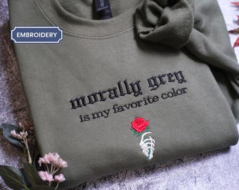 Morally Grey Is My Favorite Color Embroidered Crewneck, Spicy, Dark Romance, BookLover, Booktok, Gift for her, As seen on Tiktok, Book Trope