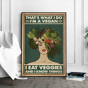 That&#39;s What I Do I&#39;m A Vegan I Eat Veggies And Know Things Poster, Vegan Poster, Gift For Vegetarian, Vegan Print, Vegan Art, Veganism Gift
