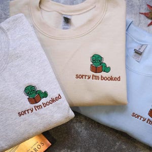 Sorry i'm booked Embroidered Sweatshirt | Bookish Jumper | Cosy Reading Sweater | Gift for Book Lover | Gift for Readers Comfort Colors