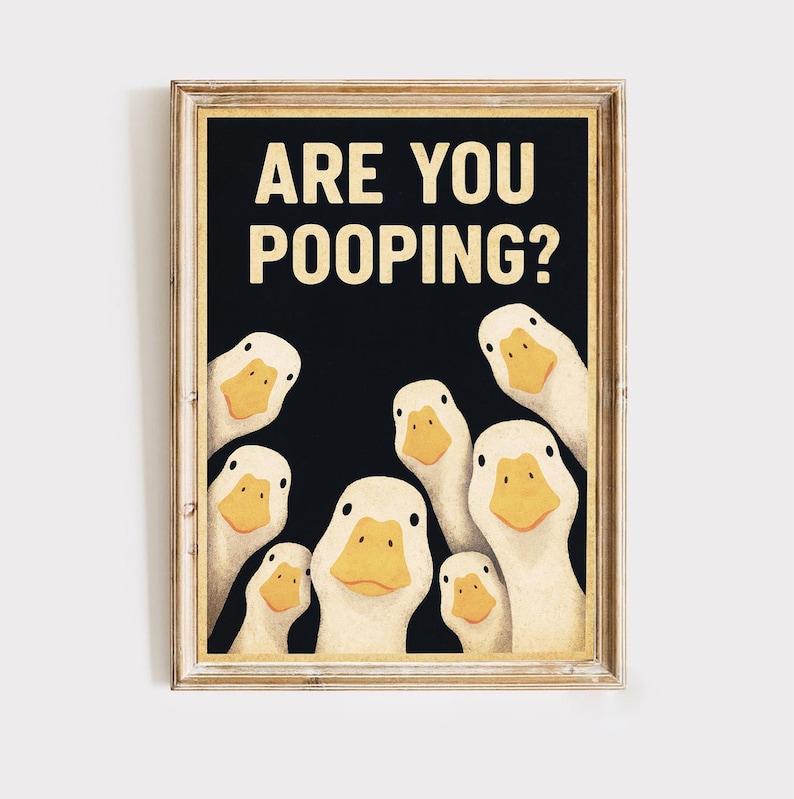 The image is a framed poster with a cartoon-style illustration of a group of ducks, with the text "ARE YOU POOPING?" displayed prominently above them.