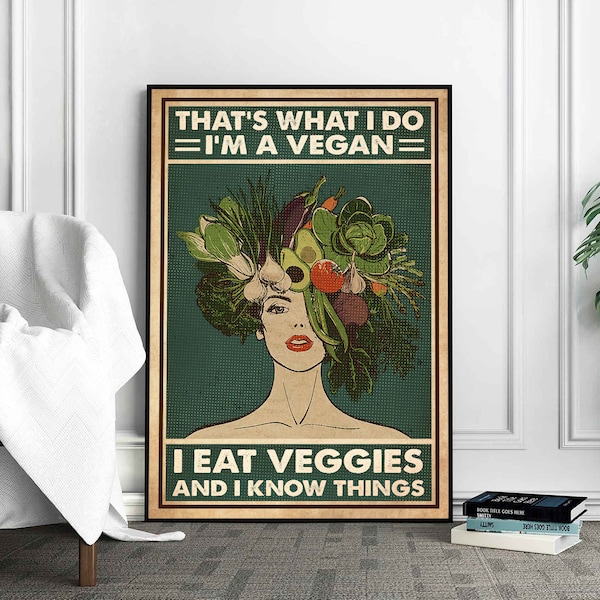 C'est ce que je fais, je suis un végétalien, je mange des légumes et je sais des choses, affiche végétalienne, cadeau pour végétarien, impression végétalienne, art végétalien, cadeau de véganisme