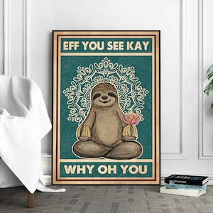 Eff You See Kay Why Oh You Poster, Sloth And Yoga Poster, Sloth Yoga Art, Funny Yoga Print, Funny Sloth Yogi, Sloth Wall Art, Yoga Decor