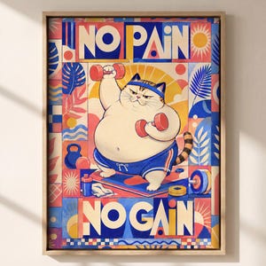 May include: A framed art print featuring a cartoon cat lifting dumbbells. The cat is wearing blue shorts and a headband, with the words "NO PAIN NO GAIN" at the top and bottom. The background has a colorful, geometric design with sun and leaf motifs.