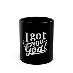 Inspirational Black Mug - &quot;I got you, God!&quot; - Perfect Gift for Faith, Encouragement, Coffee Lovers, Religious Occasions
