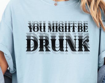 Be Drunk T-Shirt, Funny Drunk Tee, Birthday or Anniversary, Humorous Shirt, Comfort Colors Tee, Alcohol Joke Shirt, Essential Party