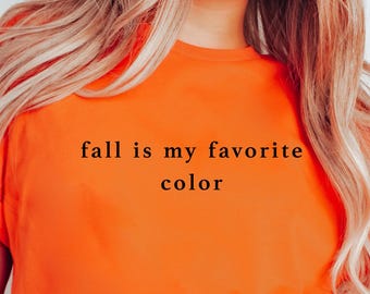 Fall is My Favorite Color Shirt, Cozy Season Tshirt, Fall Shirt, Autumn Lover Tee, Cute Fall Tshirt, Harvest Tee, Autumn Vibes Shirt