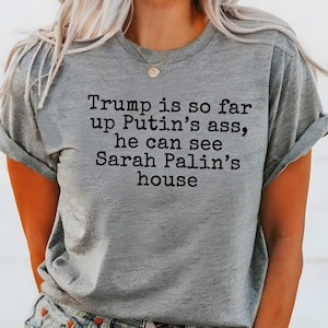 Anti Trump Shirt, Anti Maga Tee, Putin Palin T-Shirt, Republican Statement, Funny Political, Trump Putin, Democrat Gift, Satirical Political