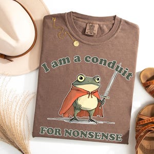 Conduit For Nonsense Shirt, Funny Frog Shirt, Frog Humor T Shirt, Frog Lovers Tee, Comfort Colors Tshirt, Funny Weirdcore Sayings
